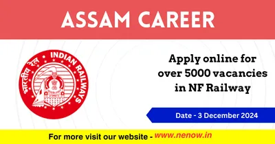 assam career   apply online for over 5000 vacancies in nf railway