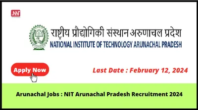 arunachal jobs   nit arunachal pradesh recruitment 2024