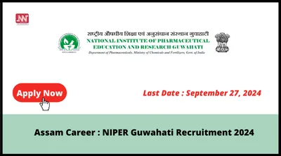 assam career   niper guwahati recruitment 2024