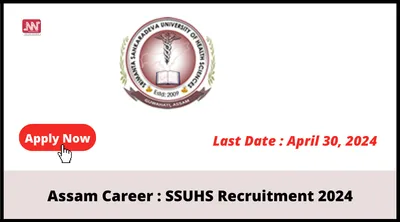 assam career   ssuhs recruitment 2024