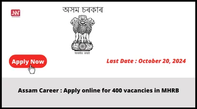 assam career   apply online for 400 vacancies in mhrb