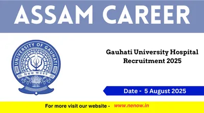 assam career   gauhati university hospital recruitment 2025
