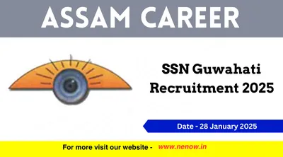 assam career   ssn guwahati recruitment 2025