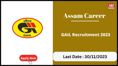 assam career   gail recruitment 2023