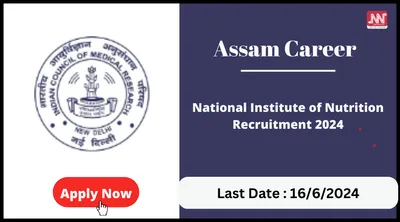 assam career   national institute of nutrition recruitment 2024