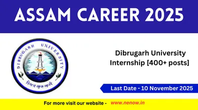 assam career 2025    dibrugarh university internship  400  posts 