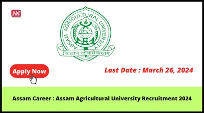 assam career   assam agricultural university recruitment 2024