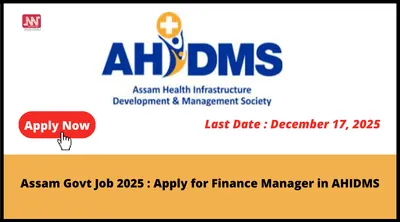 assam govt job 2025   apply for finance manager in ahidms