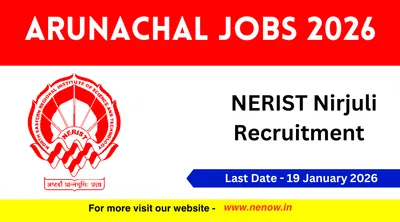 arunachal jobs 2026   nerist nirjuli recruitment