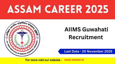 assam jobs 2025   aiims guwahati recruitment