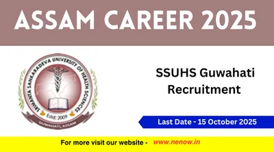 assam career 2025   ssuhs guwahati recruitment