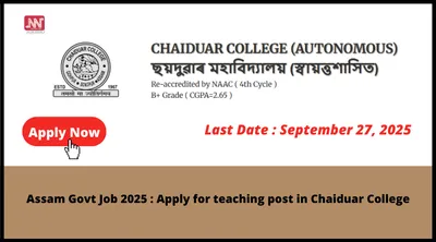 assam govt job 2025   apply for teaching post in chaiduar college
