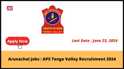 arunachal jobs   aps tenga valley recruitment 2024