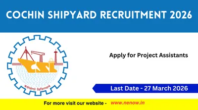 cochin shipyard recruitment 2026   apply for project assistants