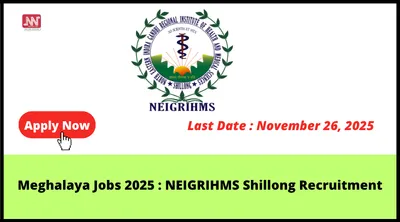 meghalaya jobs 2025   neigrihms shillong recruitment