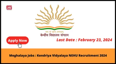 meghalaya jobs   kendriya vidyalaya nehu recruitment 2024