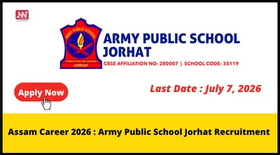 assam career 2026   army public school jorhat recruitment
