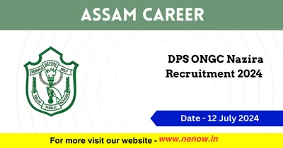 assam career   dps ongc nazira recruitment 2024