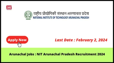 arunachal jobs   nit arunachal pradesh recruitment 2024