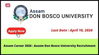 assam career 2026   assam don bosco university recruitment