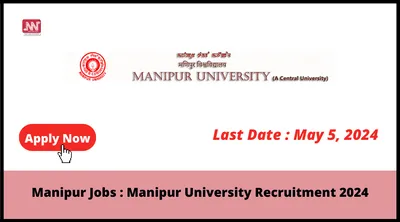 manipur jobs   manipur university recruitment 2024
