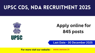 upsc cds  nda recruitment 2025   apply online for 845 posts