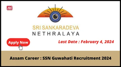 assam career   ssn guwahati recruitment 2024
