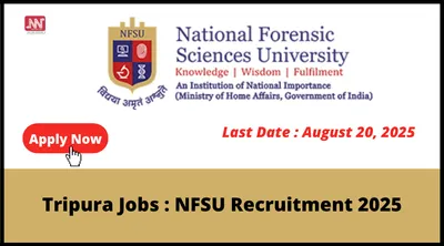 tripura jobs   nfsu recruitment 2025