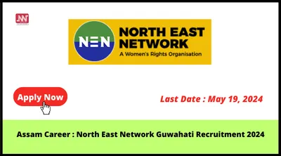 assam career   north east network guwahati recruitment 2024