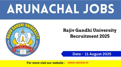 arunachal jobs   rajiv gandhi university recruitment 2025