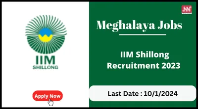 meghalaya jobs   iim shillong recruitment 2023