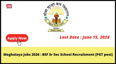 meghalaya jobs 2026   bsf sr sec school recruitment  pgt post 