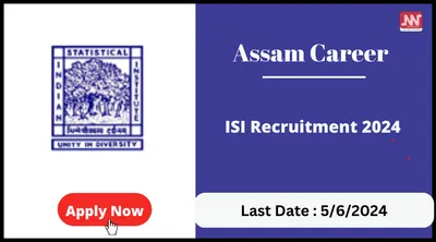 assam career   isi recruitment 2024