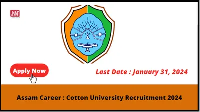 assam career   cotton university recruitment 2024