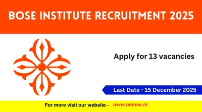bose institute recruitment 2025   apply for 13 vacancies