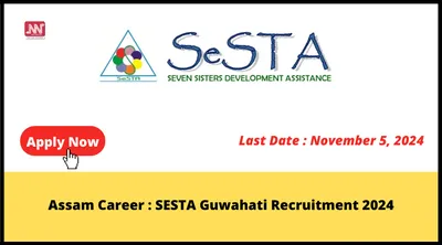 assam career   sesta guwahati recruitment 2024