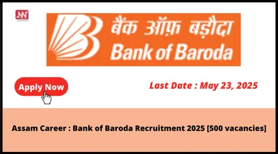 assam career   bank of baroda recruitment 2025  500 vacancies 