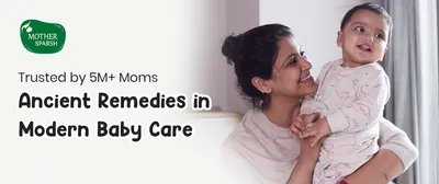 ancient wisdom  modern care  how mother sparsh prioritizes baby safety with traditional ingredients 