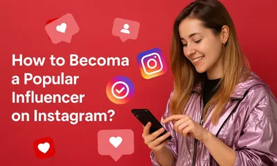 how to become a popular influencer on instagram 