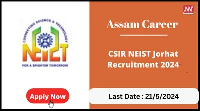 assam career   csir neist jorhat recruitment 2024