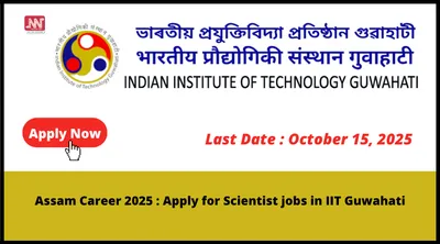 assam career 2025   apply for scientist jobs in iit guwahati
