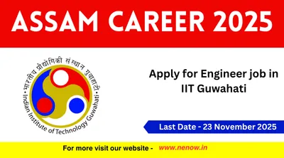 assam career 2025   apply for engineer job in iit guwahati