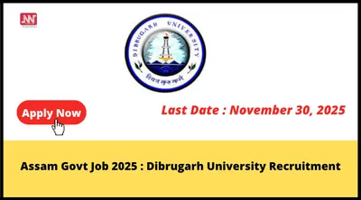 assam govt job 2025   dibrugarh university recruitment