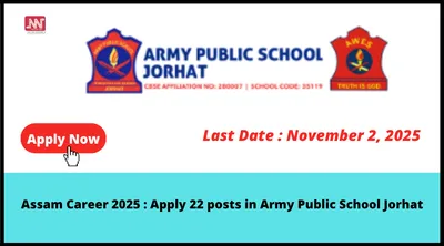 assam career 2025   apply 22 posts in army public school jorhat