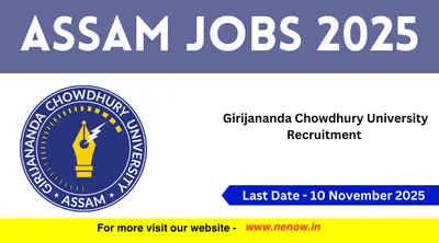 assam jobs 2025   girijananda chowdhury university recruitment