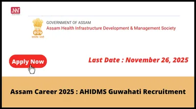 assam career 2025   ahidms guwahati recruitment