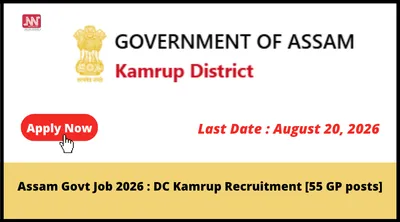 assam govt job 2026   dc kamrup recruitment  55 gp posts 