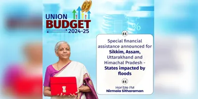 sikkim and assam receive flood assistance under union budget 2024