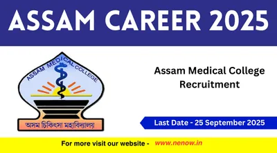 assam career 2025   assam medical college recruitment