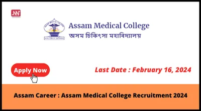 assam career   assam medical college recruitment 2024